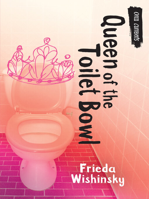Title details for Queen of the Toilet Bowl by Frieda Wishinsky - Available